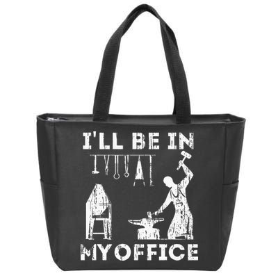Ill Be In My Office Forging Blacksmith Forge Tools Zip Tote Bag