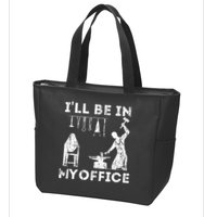 Ill Be In My Office Forging Blacksmith Forge Tools Zip Tote Bag