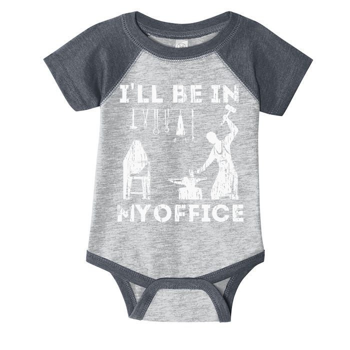 Ill Be In My Office Forging Blacksmith Forge Tools Infant Baby Jersey Bodysuit