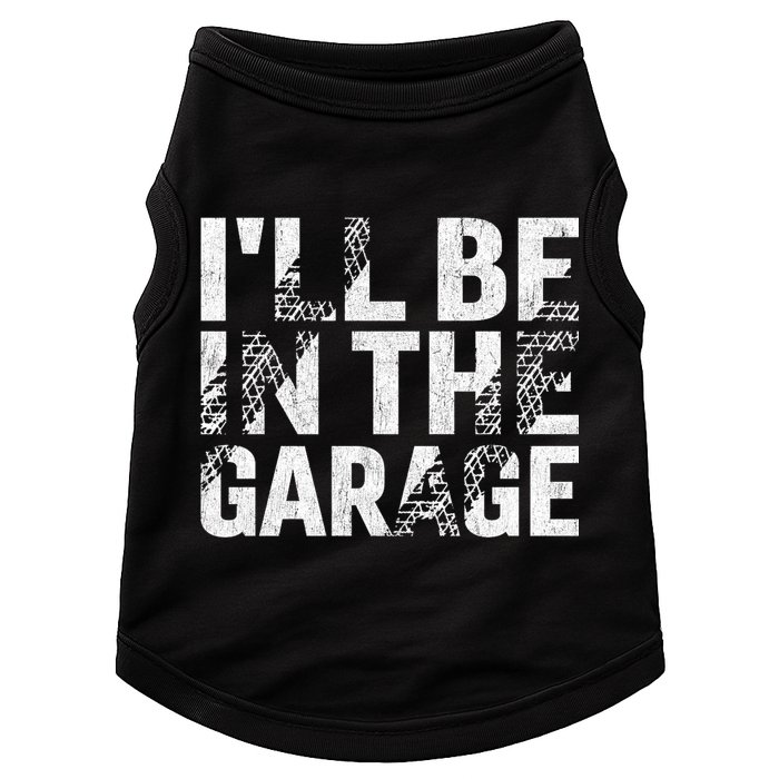 ILl Be In The Garage Dad Car Mechanic Garage Fathers Day Doggie Tank