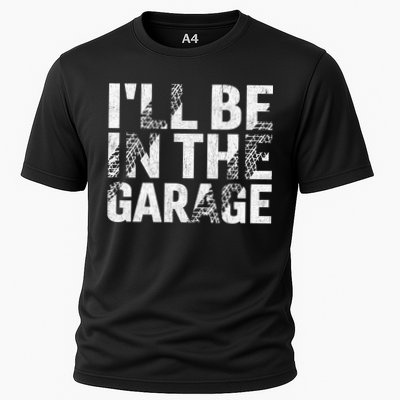 ILl Be In The Garage Dad Car Mechanic Garage Fathers Day Cooling Performance Crew T-Shirt