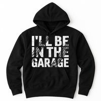 ILl Be In The Garage Dad Car Mechanic Garage Fathers Day Hoodie