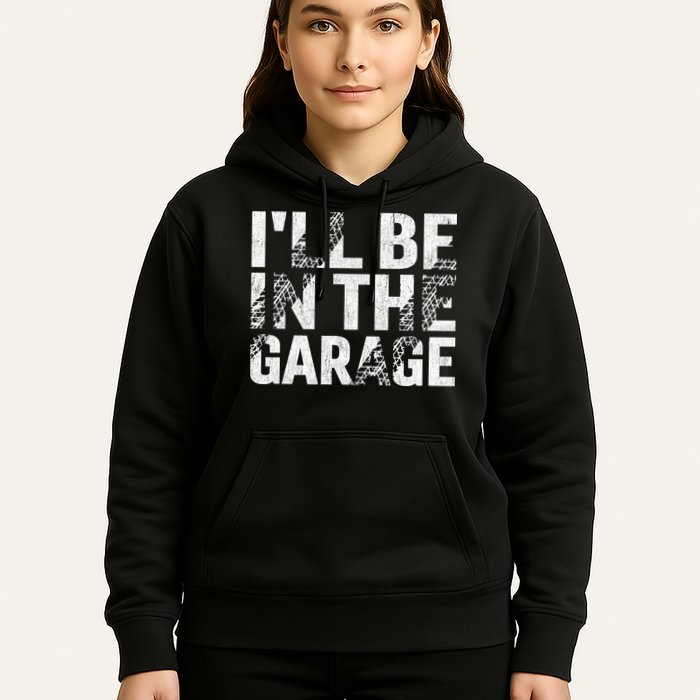 ILl Be In The Garage Dad Car Mechanic Garage Fathers Day Hoodie