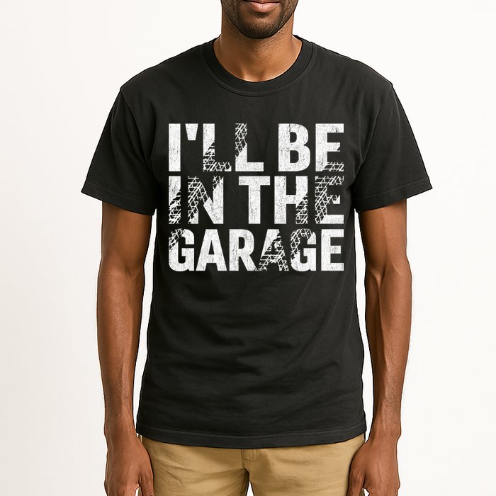 ILl Be In The Garage Dad Car Mechanic Garage Fathers Day Tall T-Shirt