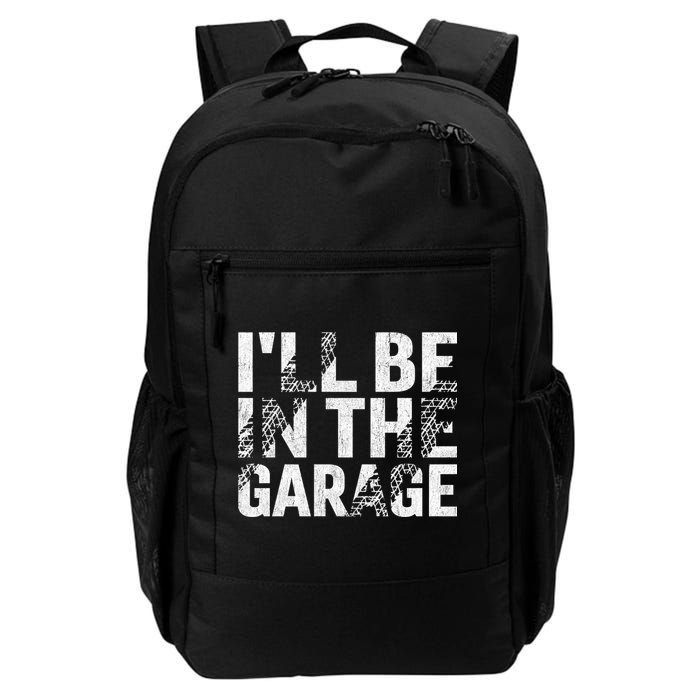 ILl Be In The Garage Dad Car Mechanic Garage Fathers Day Backpack