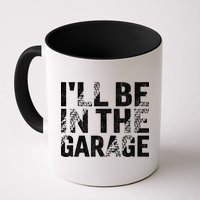 ILl Be In The Garage Dad Car Mechanic Garage Fathers Day Mug