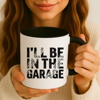 ILl Be In The Garage Dad Car Mechanic Garage Fathers Day Mug