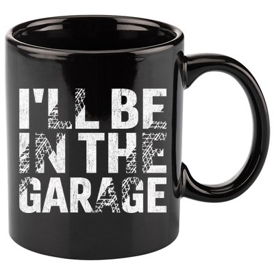 ILl Be In The Garage Dad Car Mechanic Garage Fathers Day 11oz C Handle Ceramic Mug
