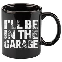 ILl Be In The Garage Dad Car Mechanic Garage Fathers Day 11oz C Handle Ceramic Mug