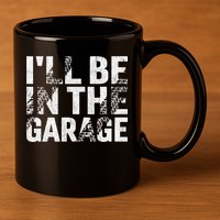 ILl Be In The Garage Dad Car Mechanic Garage Fathers Day 11oz C Handle Ceramic Mug