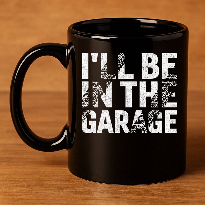 ILl Be In The Garage Dad Car Mechanic Garage Fathers Day 11oz C Handle Ceramic Mug