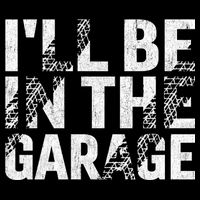 ILl Be In The Garage Dad Car Mechanic Garage Fathers Day Drawstring Bag