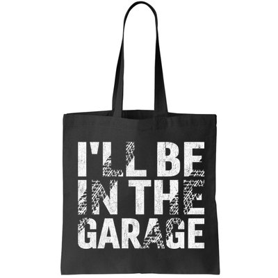 ILl Be In The Garage Dad Car Mechanic Garage Fathers Day Bag
