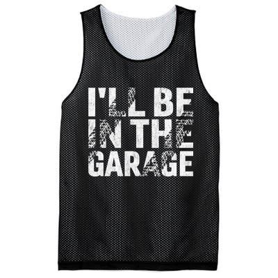 ILl Be In The Garage Dad Car Mechanic Garage Fathers Day Mesh Reversible Basketball Jersey Tank