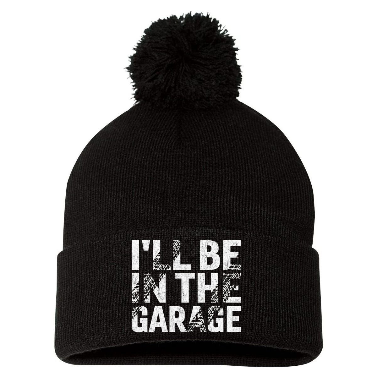 ILl Be In The Garage Dad Car Mechanic Garage Fathers Day Pom Pom 12in Knit Beanie