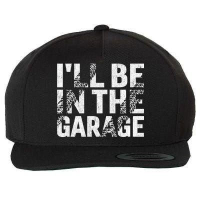 ILl Be In The Garage Dad Car Mechanic Garage Fathers Day Wool Snapback Cap