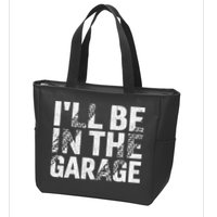 ILl Be In The Garage Dad Car Mechanic Garage Fathers Day Zip Tote Bag
