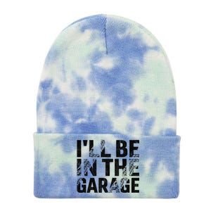 ILl Be In The Garage Dad Car Mechanic Garage Fathers Day Tie Dye 12in Knit Beanie