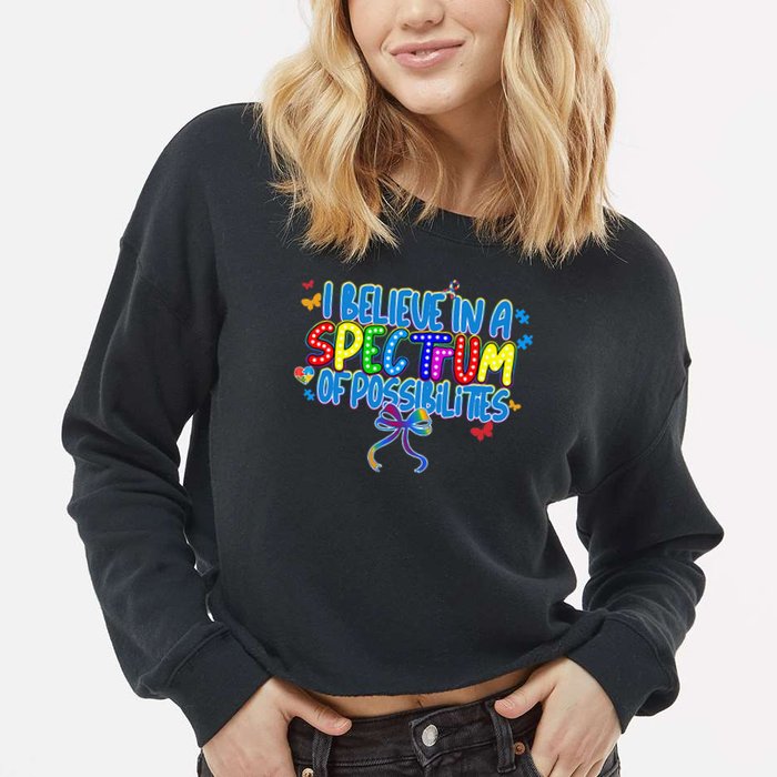 I Believe In A Spectrum Of Possibilities Retro Autism Bow Cropped Pullover Crew