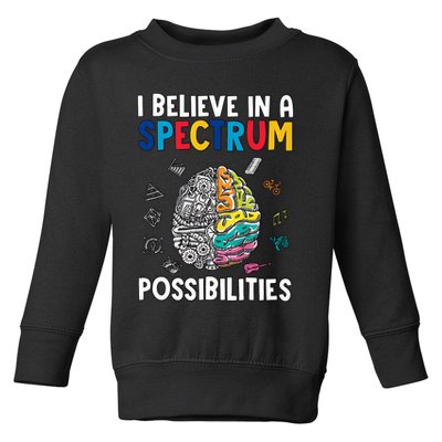 I Believe In Spectrum Possibilities Brain Autism Neurodiversity Autism Support Toddler Sweatshirt