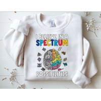 I Believe In Spectrum Possibilities Brain Autism Neurodiversity Autism Support Sweatshirt