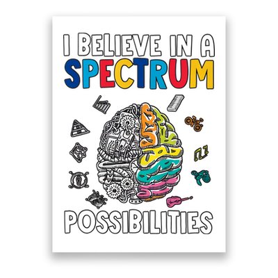 I Believe In Spectrum Possibilities Brain Autism Neurodiversity Autism Support Poster