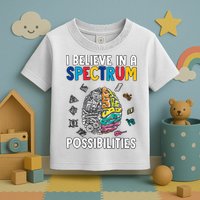 I Believe In Spectrum Possibilities Brain Autism Neurodiversity Autism Support Toddler T-Shirt