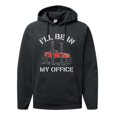 I'll Be In My Office Funny Auto Mechanic Gifts Car Mechanics Performance Fleece Hoodie