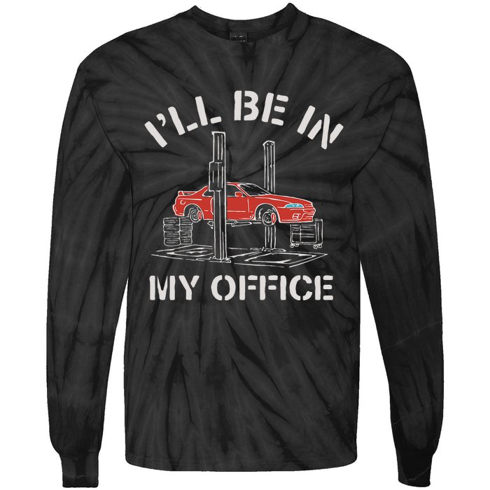 I'll Be In My Office Funny Auto Mechanic Gifts Car Mechanics Tie-Dye Long Sleeve Shirt