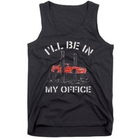 I'll Be In My Office Funny Auto Mechanic Gifts Car Mechanics Tank Top