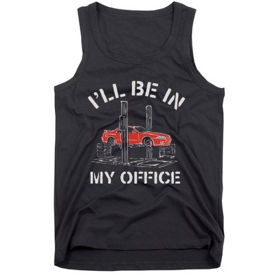 I'll Be In My Office Funny Auto Mechanic Gifts Car Mechanics Tank Top