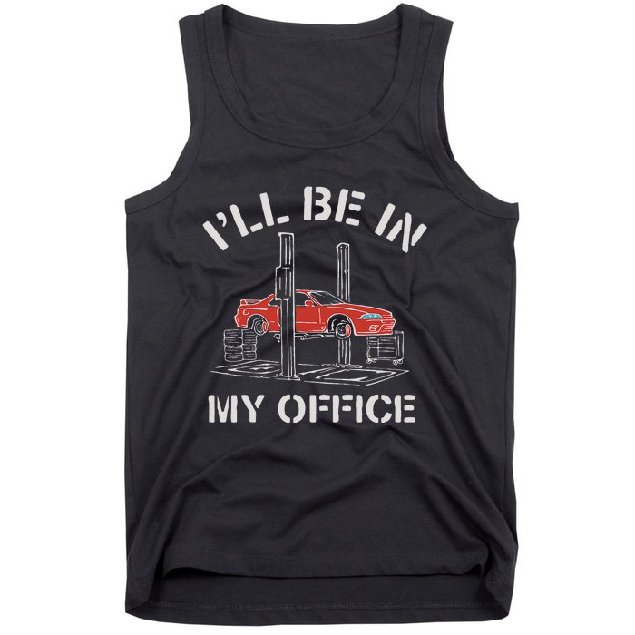 I'll Be In My Office Funny Auto Mechanic Gifts Car Mechanics Tank Top