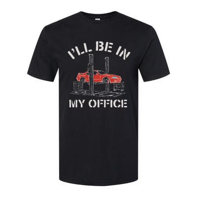 I'll Be In My Office Funny Auto Mechanic Gifts Car Mechanics Softstyle CVC T-Shirt