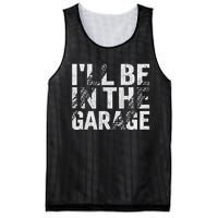 ILl Be In The Garage Dad Car Mechanic Garage Fathers Day Mesh Reversible Basketball Jersey Tank