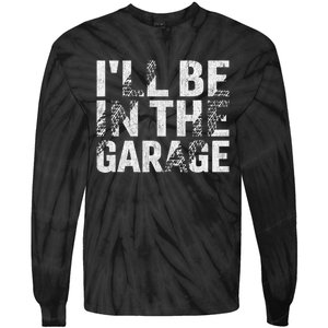 ILl Be In The Garage Dad Car Mechanic Garage Fathers Day Tie-Dye Long Sleeve Shirt