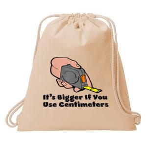 It's Bigger If You Use Centimeters Gift Tee Drawstring Bag