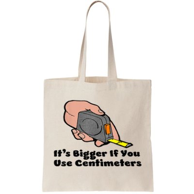 It's Bigger If You Use Centimeters Gift Tee Tote Bag