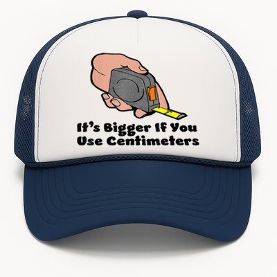 It's Bigger If You Use Centimeters Gift Tee Trucker Hat