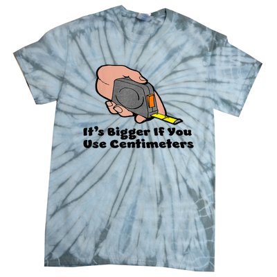 It's Bigger If You Use Centimeters Gift Tee Tie-Dye T-Shirt