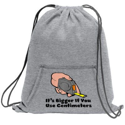 It's Bigger If You Use Centimeters Gift Tee Sweatshirt Cinch Pack Bag