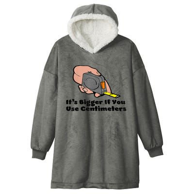 It's Bigger If You Use Centimeters Gift Tee Hooded Wearable Blanket