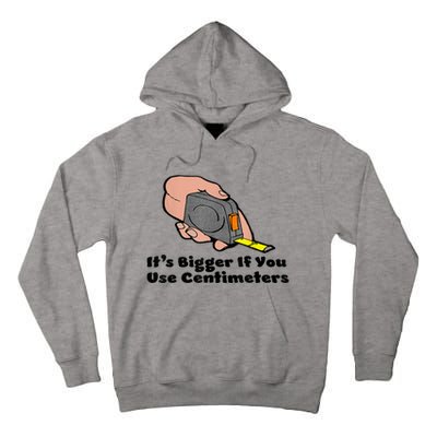 It's Bigger If You Use Centimeters Gift Tee Tall Hoodie