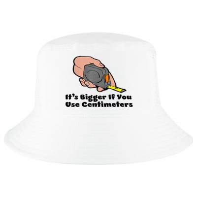 It's Bigger If You Use Centimeters Gift Tee Cool Comfort Performance Bucket Hat