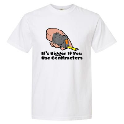 It's Bigger If You Use Centimeters Gift Tee Garment-Dyed Heavyweight T-Shirt