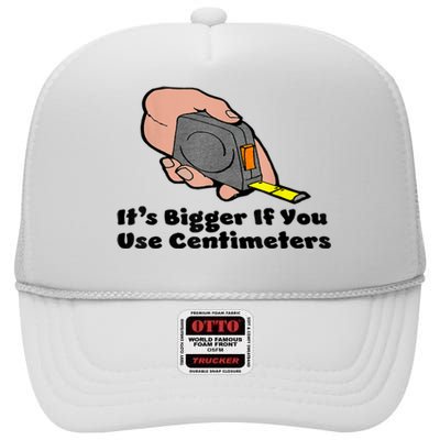 It's Bigger If You Use Centimeters Gift Tee High Crown Mesh Back Trucker Hat