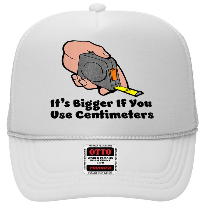 It's Bigger If You Use Centimeters Gift Tee High Crown Mesh Back Trucker Hat