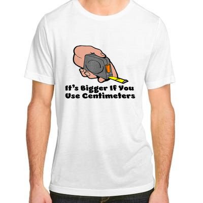 It's Bigger If You Use Centimeters Gift Tee Adult ChromaSoft Performance T-Shirt