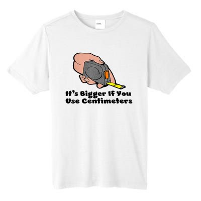 It's Bigger If You Use Centimeters Gift Tee Tall Fusion ChromaSoft Performance T-Shirt