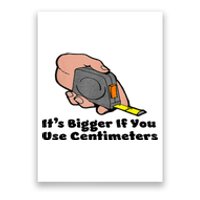 It's Bigger If You Use Centimeters Gift Tee Poster