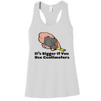 It's Bigger If You Use Centimeters Gift Tee Women's Racerback Tank